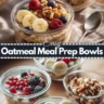 Oatmeal Meal Prep Bowls Easy Healthy Breakfast