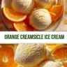 Orange Creamsicle Ice Cream Easy Summer Dessert
