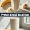 Protein Shake Breakfast Easy High Protein Morning Meal